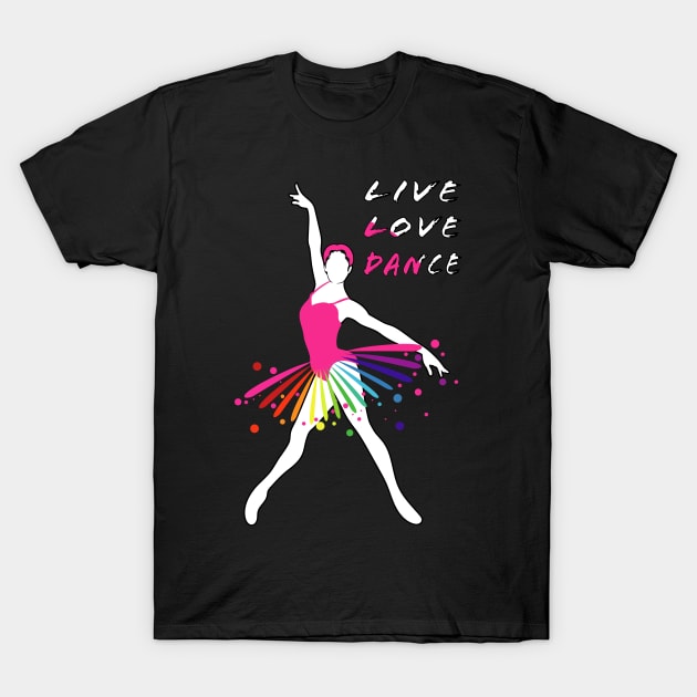 Live Love Dance T-Shirt by PunnyPoyoShop